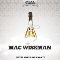Mac Wiseman - In The Sweet Bye And Bye